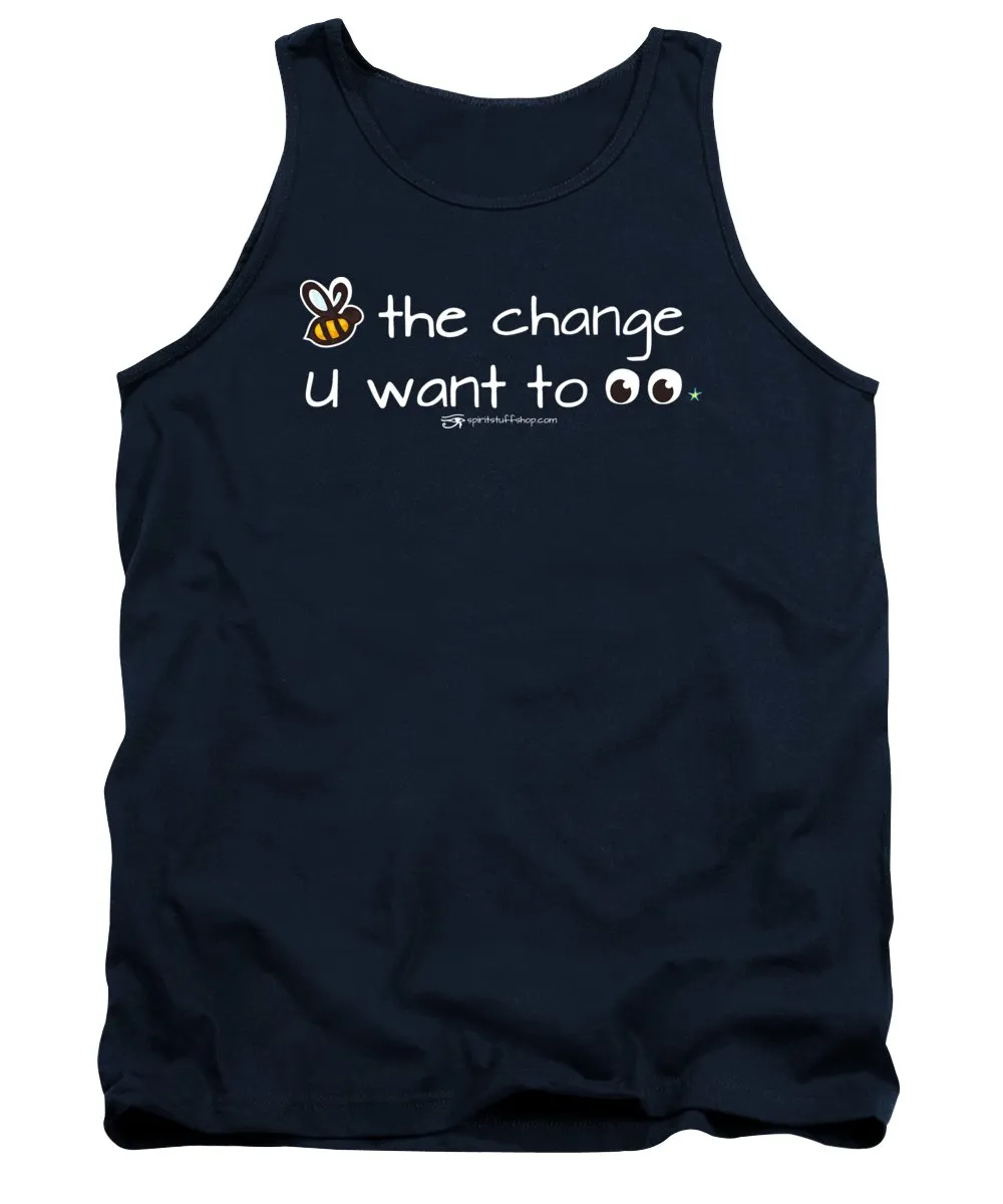 Be The Change You Want To See - Tank Top