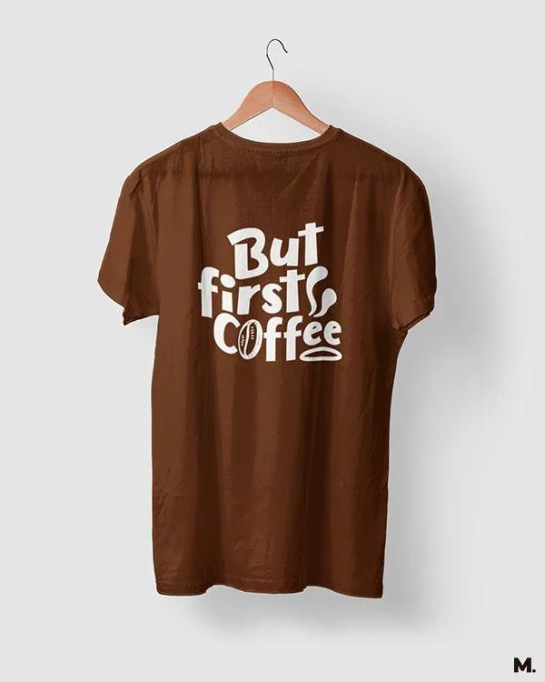 But first, coffee printed t shirts