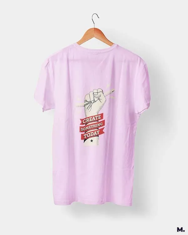 Create something today printed t shirts