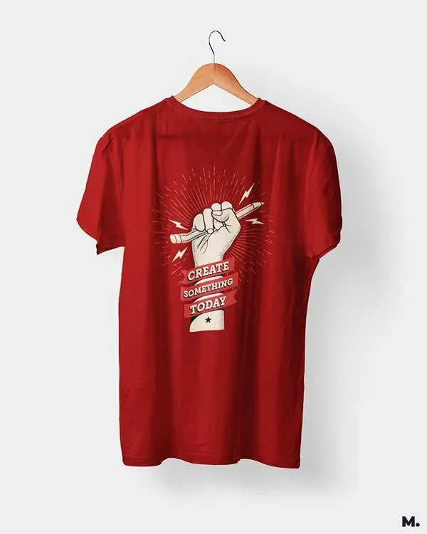 Create something today printed t shirts