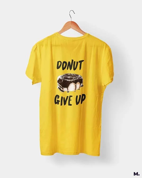 Donut give up printed t shirts