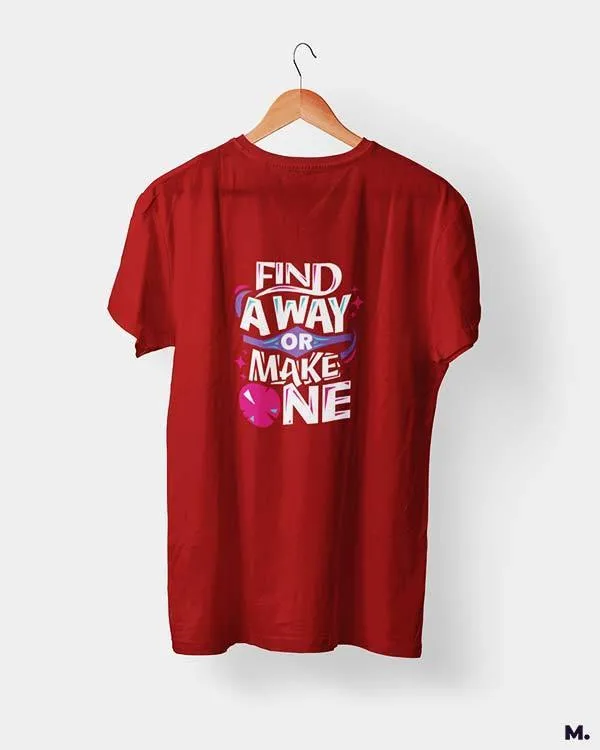 Find a way or make one printed t shirts
