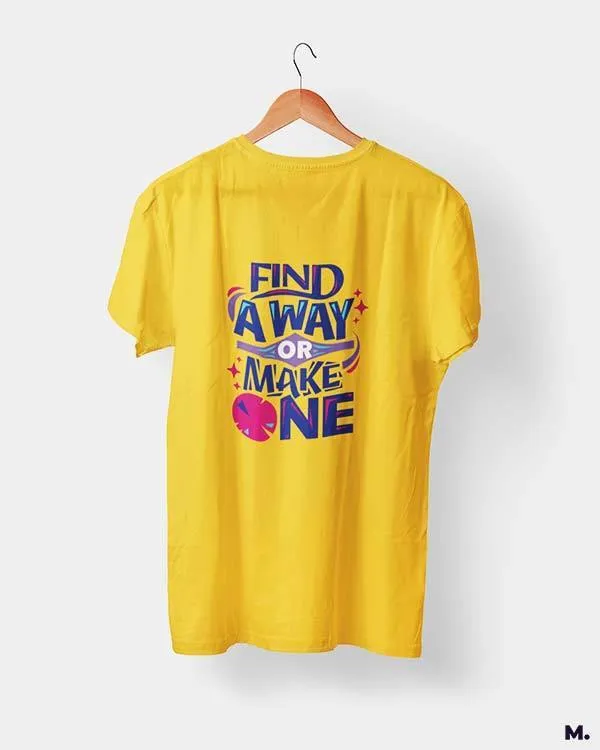 Find a way or make one printed t shirts