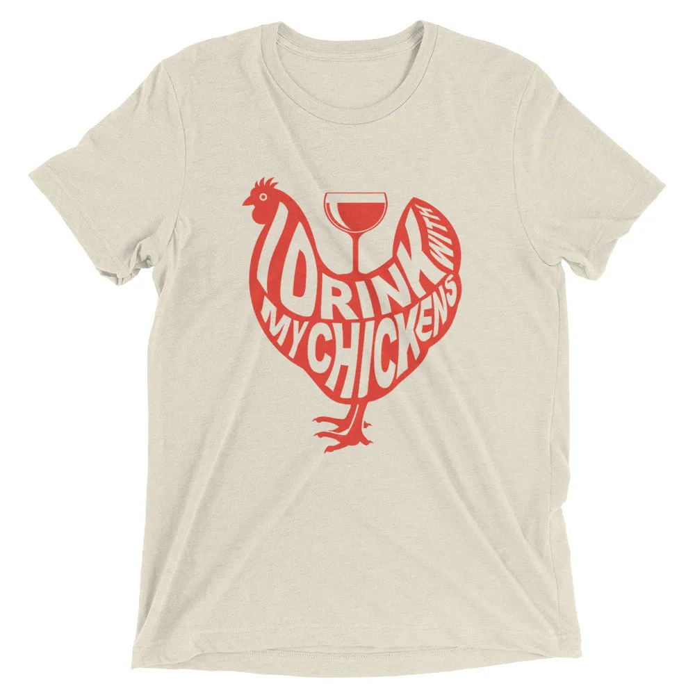 I Drink with My Chickens T-Shirt
