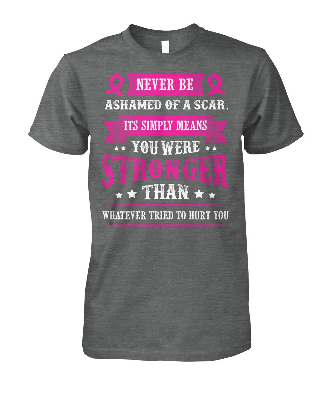 Never Be Ashamed of a Scar Shirts and Long Sleeves