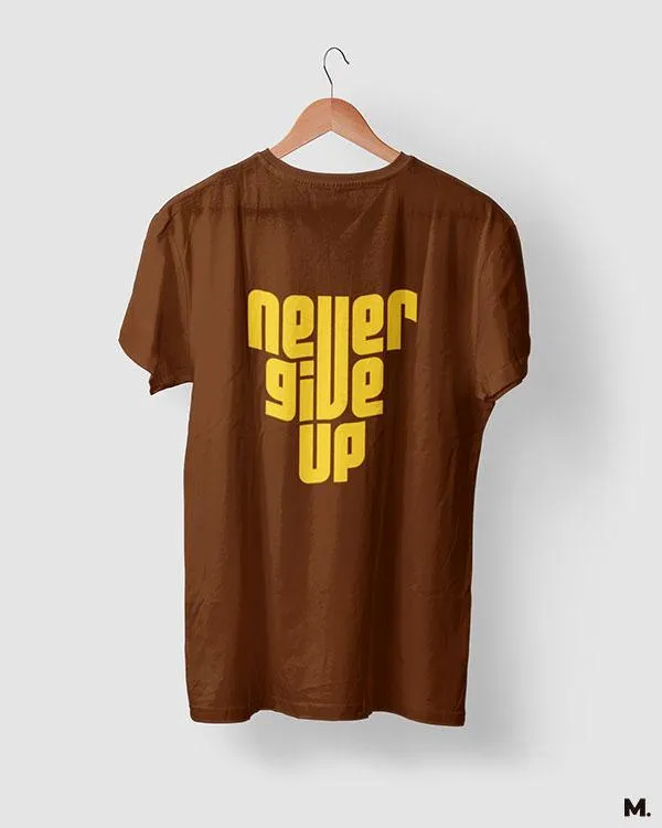 Never give up printed t shirts