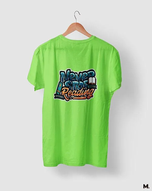 Never stop reading printed t shirts