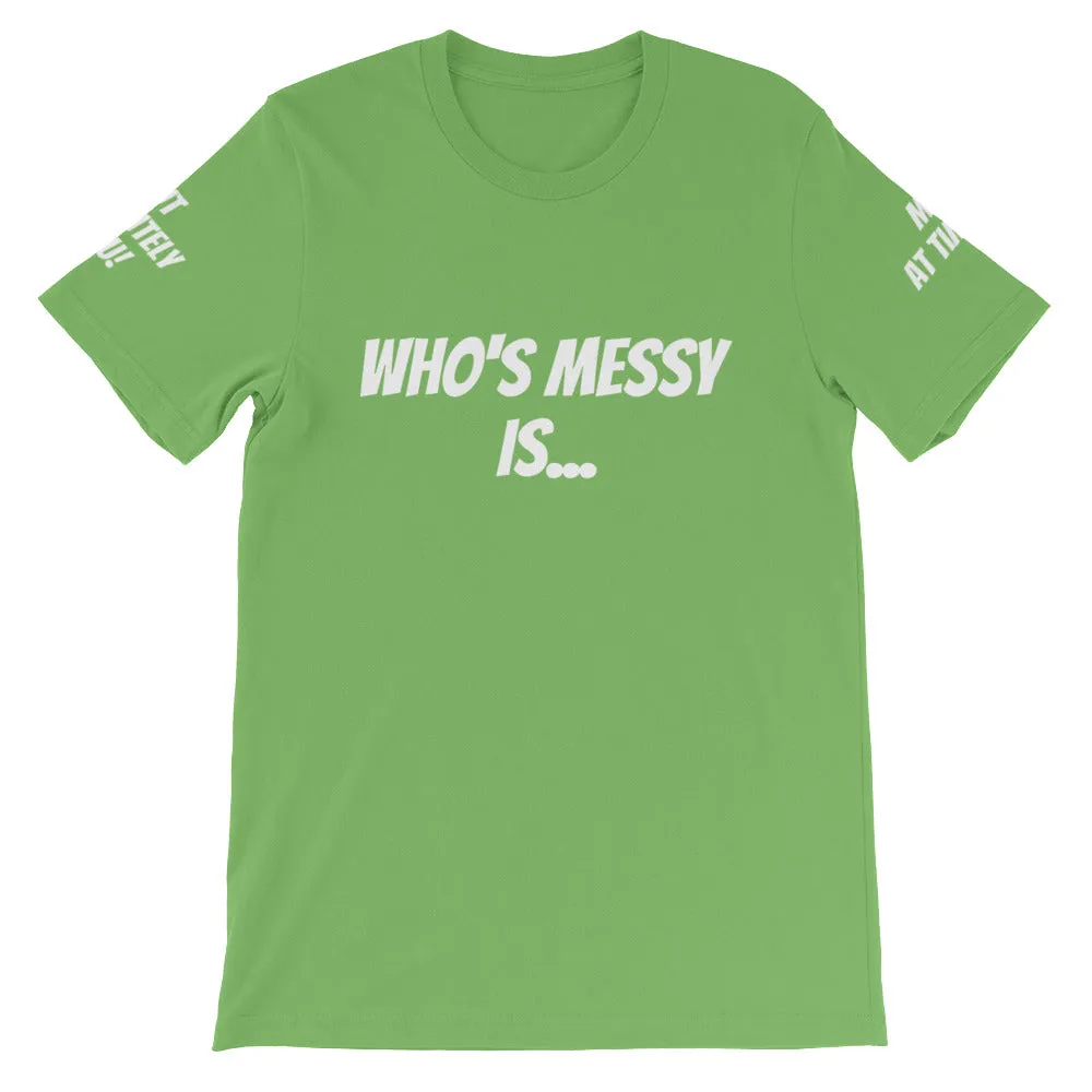 Who's Messy Is... #TheKAWay Unisex T-Shirt