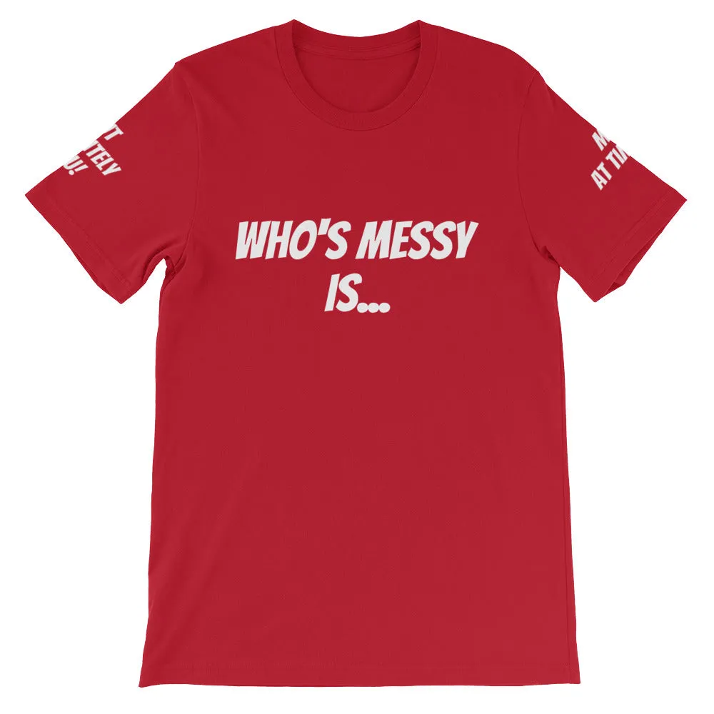 Who's Messy Is... #TheKAWay Unisex T-Shirt