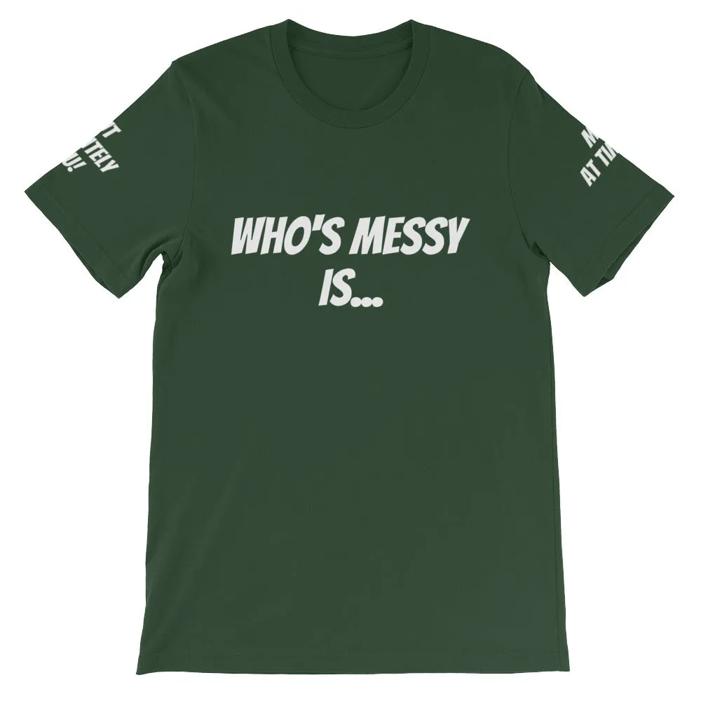 Who's Messy Is... #TheKAWay Unisex T-Shirt